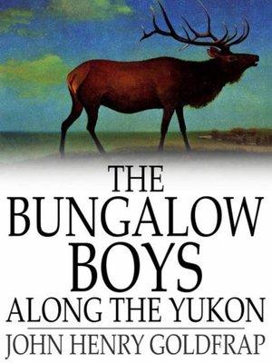 cover image of The Bungalow Boys Along the Yukon